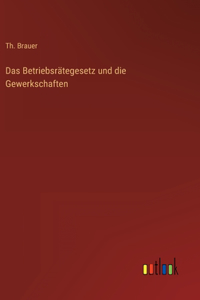 Betriebsrätegesetz und die Gewerkschaften