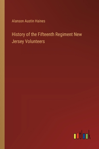 History of the Fifteenth Regiment New Jersey Volunteers