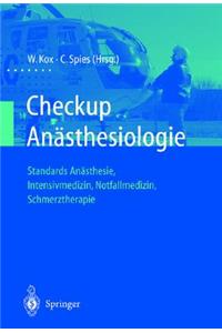 Check-Up Andsthesiologie: Standards Andsthesie - Intensivmedizin - Schmerztherapie - Notfallmedizin