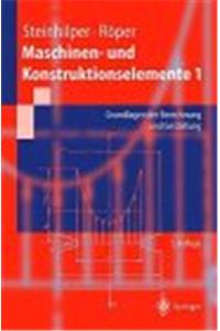 Maschinen- Und Konstruktionselemente: Band 1: Grundlagen Der Berechnung Und Gestaltung