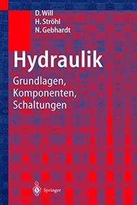 Hydraulik: Grundlagen, Komponenten, Schaltungen