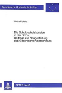 Die Schulbuchdiskussion in Der Brd - Beitraege Zur Neugestaltung Des Geschlechterverhaeltnisses