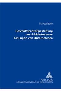 Geschaeftsprozessgestaltung Von E-Maintenance-Loesungen Von Unternehmen