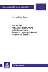 Der Erbfall Mit Auslandsberuehrung Unter Besonderer Beruecksichtigung Hinkender Rechtsverhaeltnisse