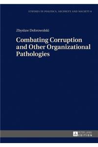 Combating Corruption and Other Organizational Pathologies