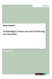 Selbständiges Lernen Und Seine Förderung Im Unterricht