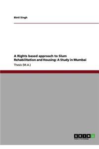 A Rights based approach to Slum Rehabilitation and Housing