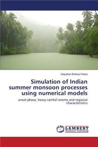 Simulation of Indian Summer Monsoon Processes Using Numerical Models