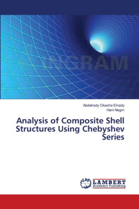 Analysis of Composite Shell Structures Using Chebyshev Series