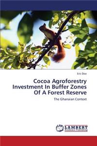 Cocoa Agroforestry Investment in Buffer Zones of a Forest Reserve