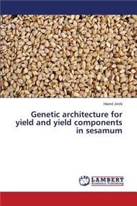 Genetic architecture for yield and yield components in sesamum
