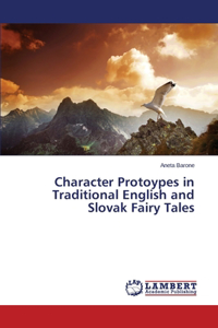 Character Protoypes in Traditional English and Slovak Fairy Tales