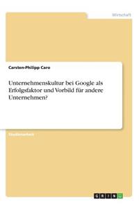 Unternehmenskultur bei Google als Erfolgsfaktor und Vorbild für andere Unternehmen?