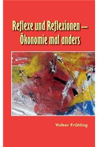 Reflexe und Reflexionen - Ökonomie mal anders