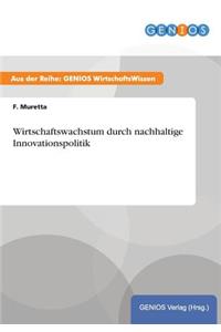 Wirtschaftswachstum durch nachhaltige Innovationspolitik