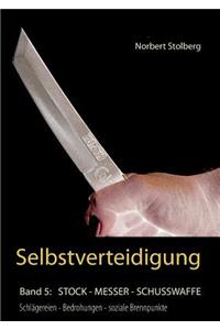 Selbstverteidigung gegen Messer, Stock, Schusswaffe