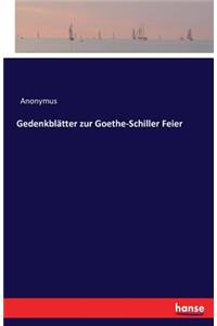 Gedenkblätter zur Goethe-Schiller Feier