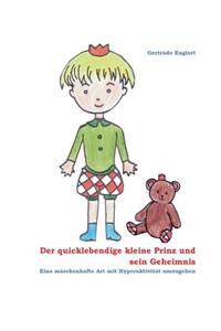 quicklebendige kleine Prinz und sein Geheimnis