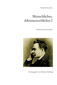 Menschliches, Allzumenschliches I