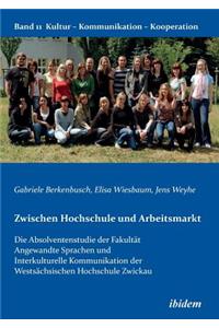 Zwischen Hochschule und Arbeitsmarkt. Die Absolventenstudie der Fakult�t Angewandte Sprachen und Interkulturelle Kommunikation der Wests�chsischen Hochschule Zwickau