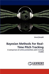 Bayesian Methods for Real-Time Pitch Tracking