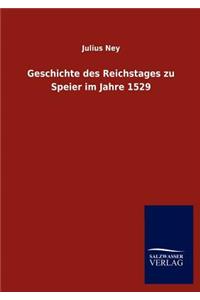 Geschichte des Reichstages zu Speier im Jahre 1529