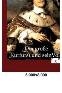 Der große Kurfürst und sein Volk