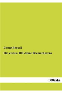 Die Ersten 100 Jahre Bremerhavens