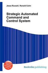 Strategic Automated Command and Control System