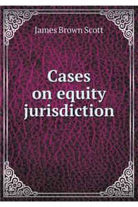 Cases on Equity Jurisdiction