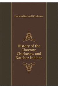 History of the Choctaw, Chickasaw and Natchez Indians