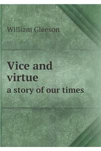 Vice and Virtue a Story of Our Times