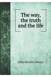 The way, the truth and the life