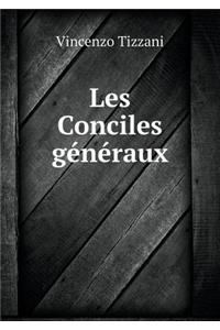 Les Conciles Généraux