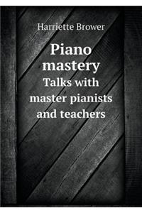 Piano Mastery Talks with Master Pianists and Teachers