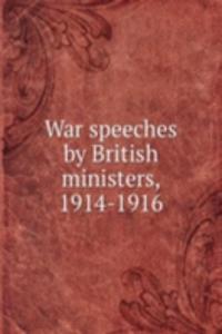 War speeches by British ministers, 1914-1916
