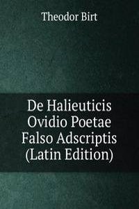 De Halieuticis Ovidio Poetae Falso Adscriptis (Latin Edition)
