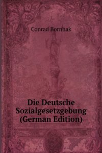 Die Deutsche Sozialgesetzgebung (German Edition)