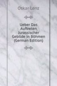 Ueber Das Auftreten Jurassischer Gebilde in Bohmen (German Edition)