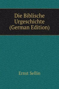 Die Biblische Urgeschichte (German Edition)