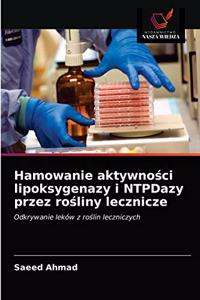 Hamowanie aktywno&#347;ci lipoksygenazy i NTPDazy przez ro&#347;liny lecznicze