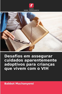 Desafios em assegurar cuidados aparentemente adoptivos para crianças que vivem com o VIH