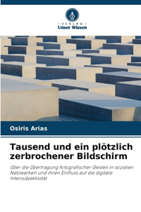 Tausend und ein plötzlich zerbrochener Bildschirm