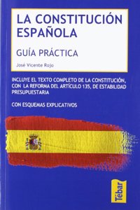 La Constitucion Espanola: Guia Practica Comentada y Esquemas Explicativos