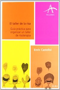 El taller de la risa: Guia practica para organizar un taller de risoterapia