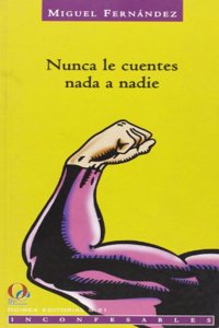 Nunca Le Cuentes NADA a Nadie (Inconfesables) (Spanish Edition)