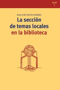 La seccion de temas locales en la biblioteca (Biblioteconomia y Administracion Cultural) (Spanish Edition)