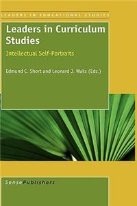 Leaders in Curriculum Studies: Intellectual Self-Portraits: Intellectual Self-Portraits