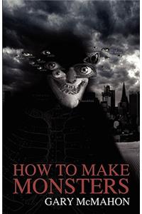 How to Make Monsters