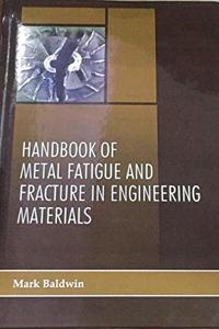 Handbook of Metal Fatigue And Fracture in Engineering Materials